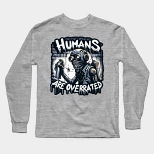 AI Uprising: Humans Are Overrated Long Sleeve T-Shirt